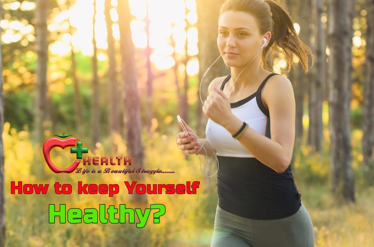 HOW TO KEEP YOURSELF HEALTHY?