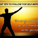 IMPORTANT TIPS TO FOLLOW FOR SELF – IMPROVEMENT !