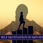 WHY SELF MOTIVATION IS IMPORTANT?